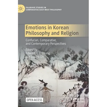Emotions in Korean Philosophy and Religion: Confucian, Comparative, and Contemporary Perspectives