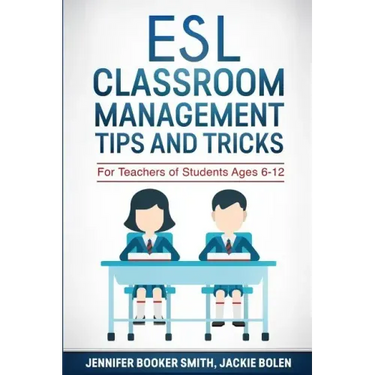 ESL Classroom Management Tips and Tricks: For Teachers of Students Ages 6-12