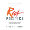 Riot Politics: Hindu - Muslim Violence and the Indian State