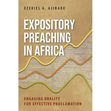 Expository Preaching in Africa: Engaging Orality for Effective Proclamation
