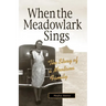 When the Meadowlark Sings: A Montana Memoir