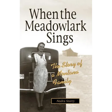When the Meadowlark Sings: A Montana Memoir