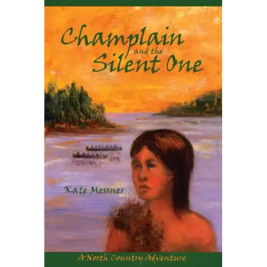 Champlain And The Silent One: A North Country Adventure