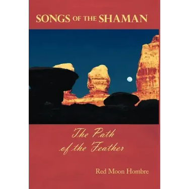 Songs of the Shaman: The Path of the Feather