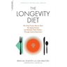 The Longevity Diet: The Only Proven Way to Slow the Aging Process and Maintain Peak Vitality--Through Calorie Restriction