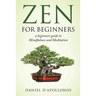 Zen: Zen For Beginners a beginners guide to Mindfulness and Meditation