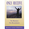 Only Receive- No Barriers, No Boundaries
