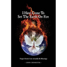 I Have Come To Set The Earth On Fire: Tragic Events Can Actually Be Blessings