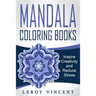 Mandala Coloring Books: Inspire Creativity and Reduce Stress