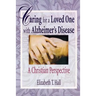 Caring for a Loved One with Alzheimer's Disease: A Christian Perspective