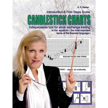 Candlestick Charts - Indispensable tool for stock exchange trading: Introduction and First Steps Guide with lexicon of the most financial language ter