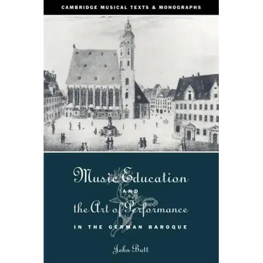 Music Education and the Art of Performance in the German Baroque