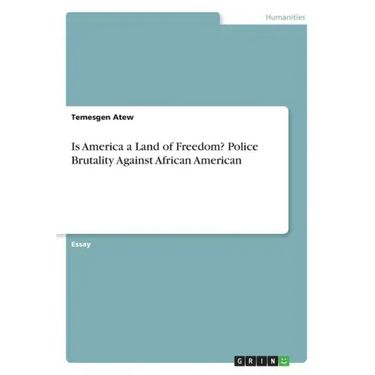 Is America a Land of Freedom? Police Brutality Against African American