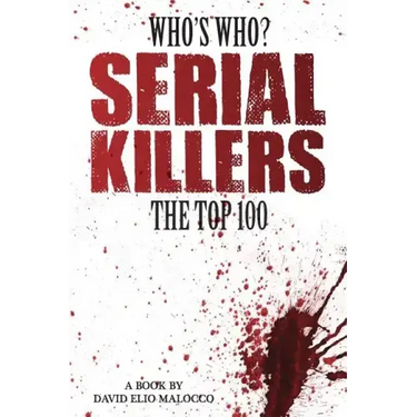 Who's Who - Serial Killers: The Top 100