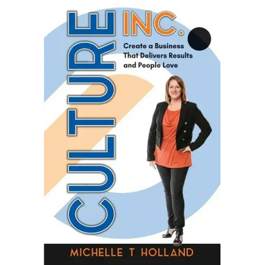 Culture Inc.: Create a Business That Delivers Results and People Love