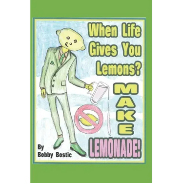 When Life Gives You Lemons Make Lemonade