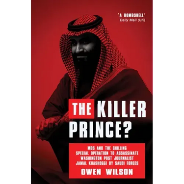 The Killer Prince: The Bloody Assassination of a Washington Post Journalist by the Saudi Secret Service