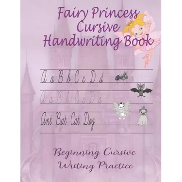 Fairy Princess Cursive Handwriting Book: Beginners Workbook For Kids Learning How To Correctly Write The Cursive Alphabet. By Including Fun Exercises,