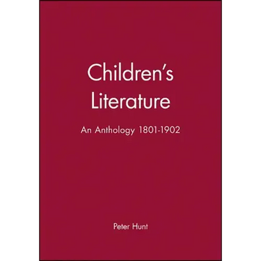 Children's Literature: An Anthology 1801 - 1902