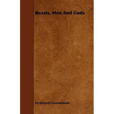 Beasts, Men and Gods