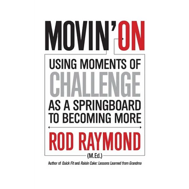 Movin' On: Using Moments of Challenge as a Springboard to Becoming More