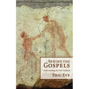 Behind the Gospels: Understanding the Oral Tradition
