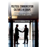Political Communication Cultures in Europe: Attitudes of Political Actors and Journalists in Nine Countries