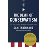 The Death of Conservatism: A Movement and Its Consequences