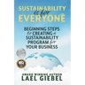 Sustainability is for Everyone: Beginning Steps to Creating a Sustainability Program for Your Business