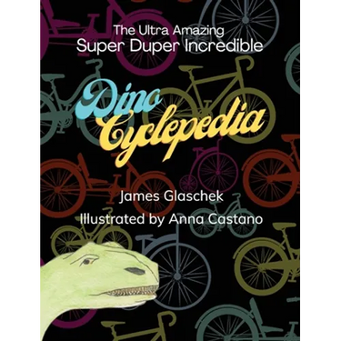The Ultra Amazing Super Duper Incredible Dino Cyclepedia