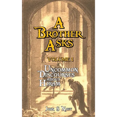 A Brother Asks - Volume 1: Uncommon Discussions about Hiram