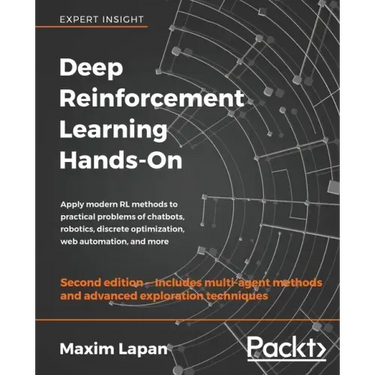 Deep Reinforcement Learning Hands-On - Second Edition: Apply modern RL methods to practical problems of chatbots, robotics, discrete optimization, web