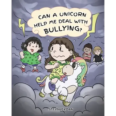 Can A Unicorn Help Me Deal With Bullying?: A Cute Children Story To Teach Kids To Deal with Bullying in School.
