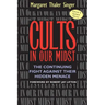 Cults in Our Midst: The Continuing Fight Against Their Hidden Menace