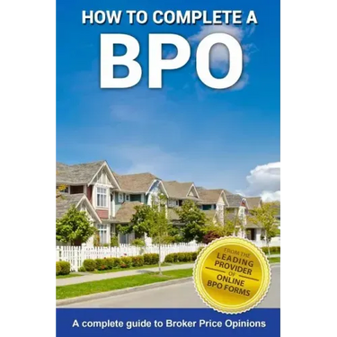 How To Complete A BPO: A Complete Guide To Broker Price Opinions