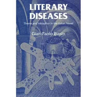 Literary Diseases: Theme and Metaphor in the Italian Novel