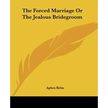 The Forced Marriage or the Jealous Bridegroom
