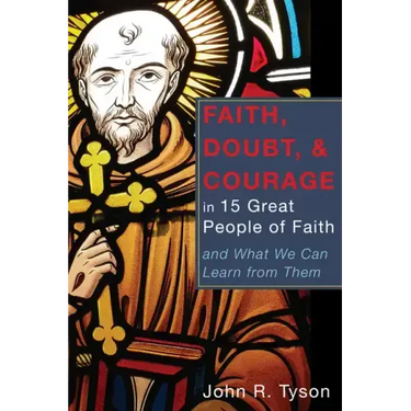 Faith, Doubt, and Courage in 15 Great People of Faith