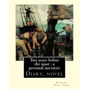 Two years before the mast: a personal narrative Richard Henry Dana, illustrated By: E. Boyd Smith(1860-1943): Two Years Before the Mast is a memo