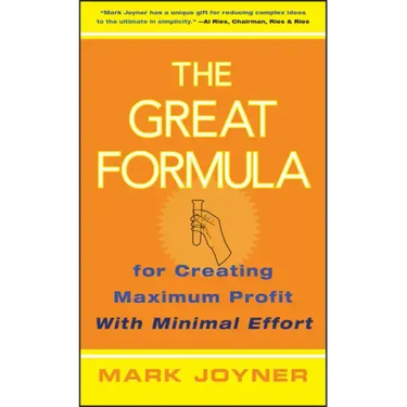 The Great Formula...for Creating Maximum Profit with Minimal Effort