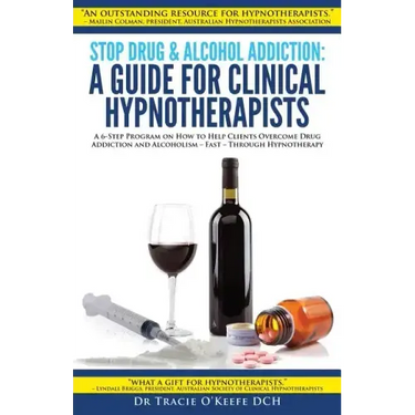 Stop Drug & Alcohol Addiction: A Guide for Clinical Hypnotherapists: A 6-Step Program on How to Help Clients Overcome Drug Addiction and Alcoholism -
