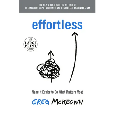 Effortless: Make It Easier to Do What Matters Most