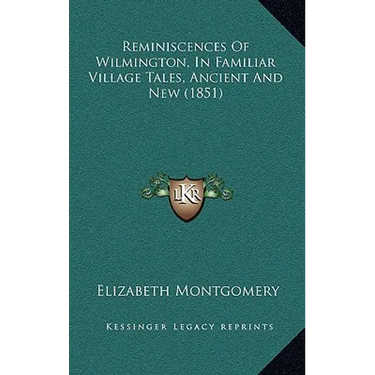 Reminiscences Of Wilmington, In Familiar Village Tales, Ancient And New (1851)