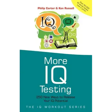 More IQ Testing: 250 New Ways to Release Your IQ Potential