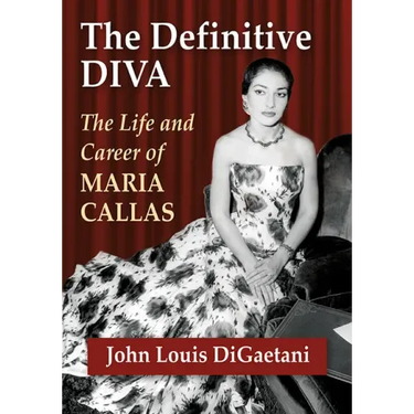 The Definitive Diva: The Life and Career of Maria Callas