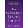 The Codependency Recovery Blueprint: From People-Pleasing, Low Self-Esteem & Intimacy Issues of a Codependent to Emotional Intelligence, Self-Confiden