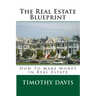 The Real Estate Blueprint: How To Make Money In Real Estate