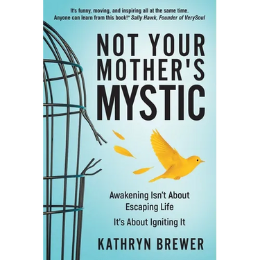 Not Your Mother's Mystic: Awakening isn't about escaping life. It's about igniting it.