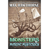 Monsters & Marine Mysteries: Do monsters exist? You be the judge.