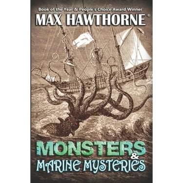 Monsters & Marine Mysteries: Do monsters exist? You be the judge.